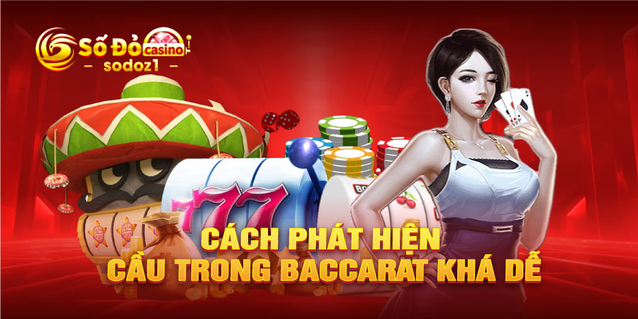 Cách phát hiện cầu trong baccarat khá dễ