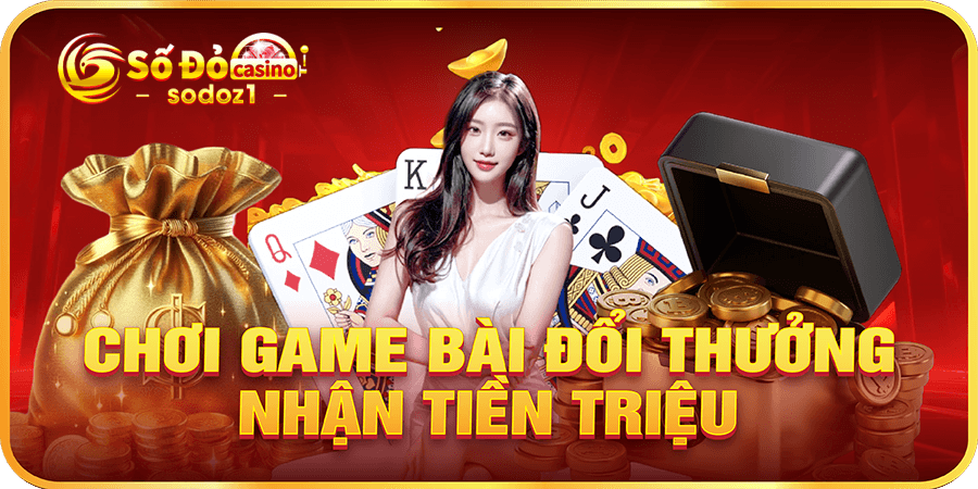 Chơi game bài đổi thưởng nhận tiền triệu