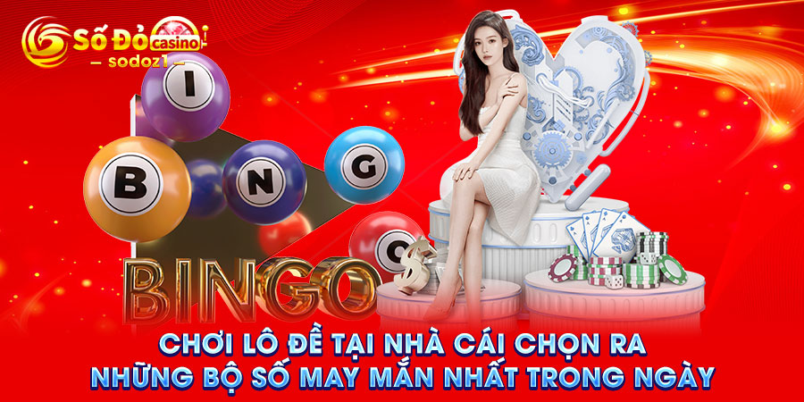 Chơi lô đề tại nhà cái chọn ra những bộ số may mắn nhất trong ngày