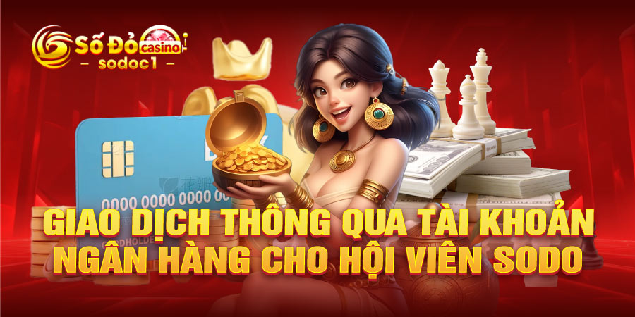 Giao dịch thông qua tài khoản ngân hàng cho hội viên SODO