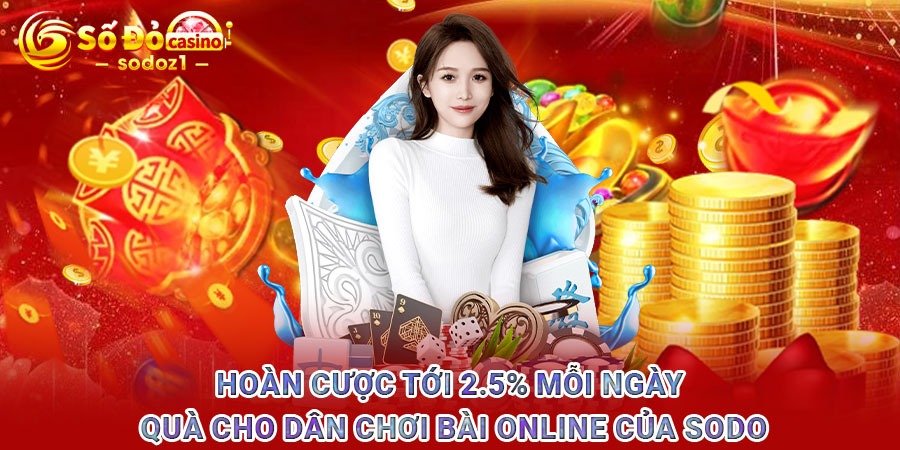 Hoàn cược tới 2.5% mỗi ngày - Quà cho dân chơi bài online của SODO