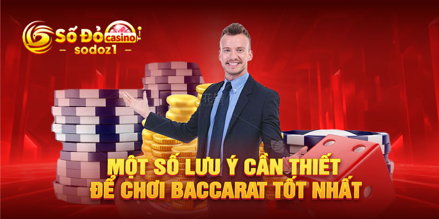 Một số lưu ý cần thiết để chơi baccarat tốt nhất