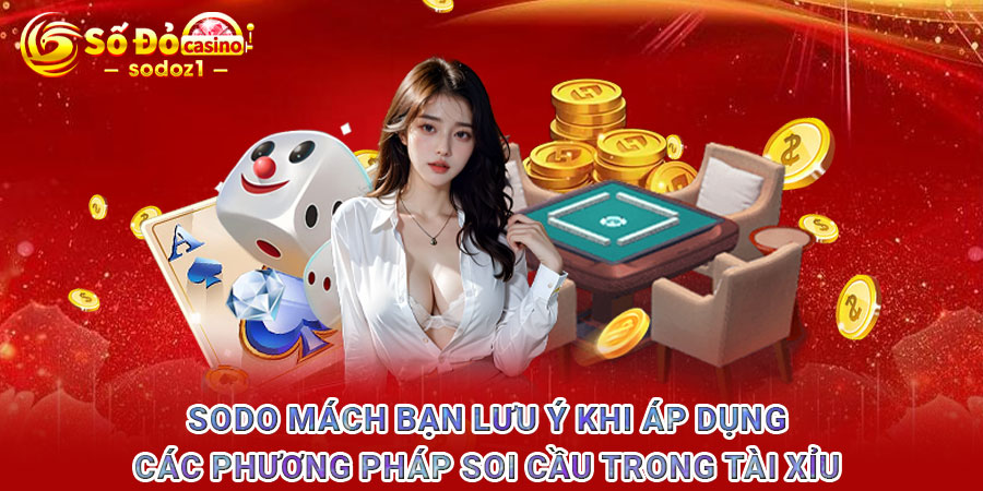 SODO mách bạn lưu ý khi áp dụng các phương pháp soi cầu trong tài xỉu