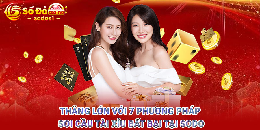 Thắng lớn với 7 phương pháp soi cầu tài xỉu bất bại tại SODO